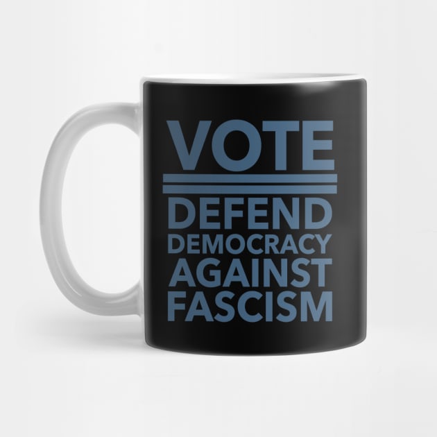 Vote - Defend Democracy Against Fascism - blue by Tainted